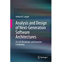 Analysis and Design of Next-Generation Software Architectures: 5G- IoT- Blockchain- and Quantum Computing